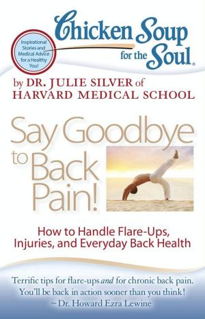 Cover of the book Chicken Soup for the Soul: Say Goodbye to Back Pain! by Amy Newmark