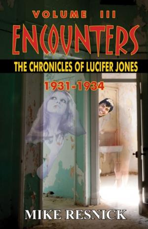 Cover of the book Encounters: The Chronicles of Lucifer Jones, Volume III, 1931-1934 by Robert Silverberg, Kevin J. Anderson, Kristine Kathryn Rusch