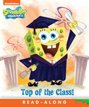 Cover of the book Top of the Class (SpongeBob SquarePants) by Nickeoldeon