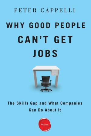 Cover of the book Why Good People Can't Get Jobs by Knowledge@Wharton