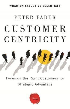 Cover of the book Customer Centricity by Sarah E. Toms, Peter Fader