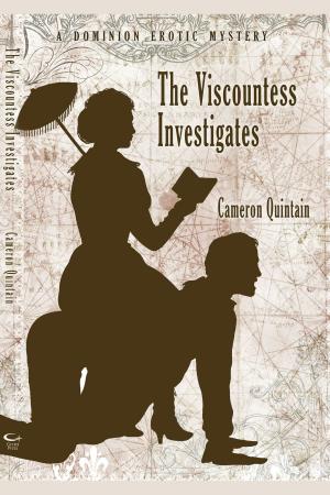 Cover of the book The Viscountess Investigates: A Dominion Erotic Mystery by Circlet Press Editorial Team