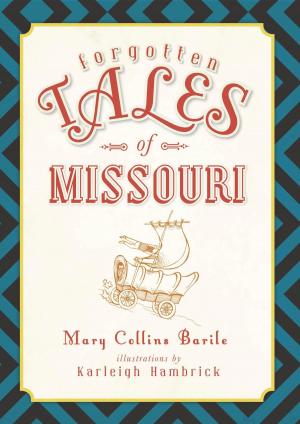Cover of the book Forgotten Tales of Missouri by Michael Dekker