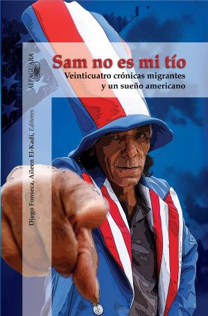 Cover of the book Sam no es mi tío: Veinticuatro crónicas migrantes y un sueño americano by Doreen Colondres