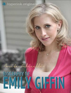 Cover of the book Emily Giffin: A Biography by Anita  Tsuchiya