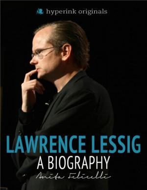 Cover of the book Lawrence Lessig: A Biography by Pamela Geller
