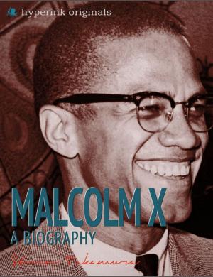 Cover of the book Malcolm X: A Biography: The life and times of Malcolm X, in one convenient little book. by Debbie J.