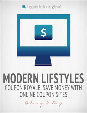 Cover of the book Modern Lifestyles: Coupon Royale: Save Money with Online Coupon Sites by Jasmine  Evans