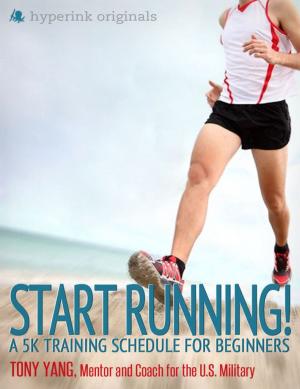 Cover of the book Start Running! A 5k Training Schedule for Beginners by Healthy Black Man