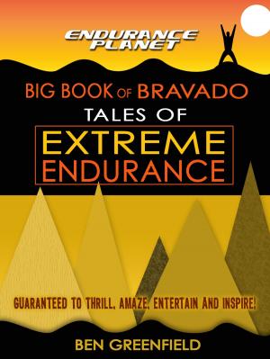 Book cover of Tales of Extreme Endurance: Endurance Planet's Big Book of Bravado
