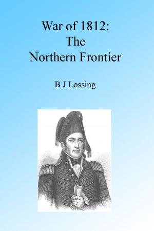 Cover of War of 1812: The Northern Frontier, Illustrated.