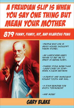 Cover of the book A Freudian Slip Is When You Say One Thing but Mean Your Mother by Arthur T. Bradley