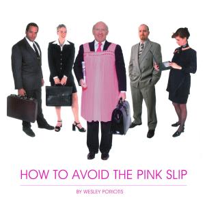 Cover of the book How To Avoid The Pink Slip by Michael Dusenberry