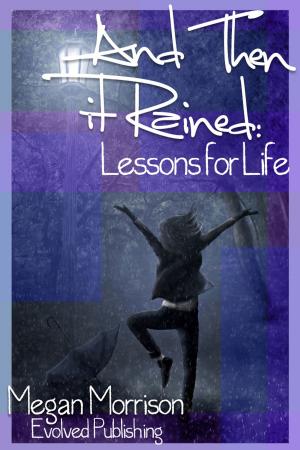Cover of the book And Then It Rained: Lessons for Life by Jill Elaine Hughes
