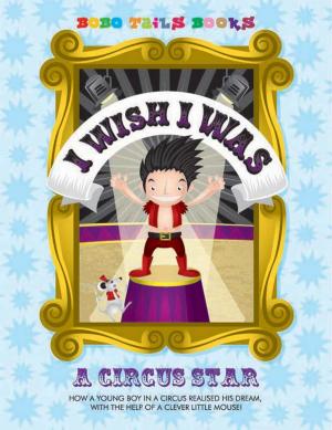 Cover of the book I Wish I Was a Circus Star by Trey Cox, James M. Stanton
