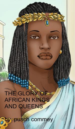 Cover of the book The Glory of African Kings and Queens by Randy McDaniel