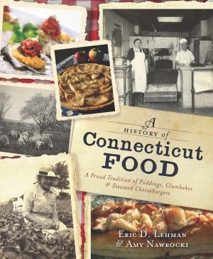 Cover of the book A History of Connecticut Food by Patricia A. Lynch