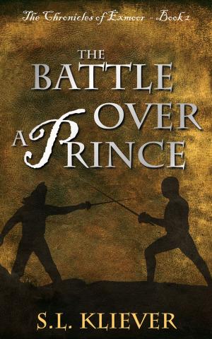 Cover of the book The Battle Over a Prince: The Chronicles of Exmoor - Book 2 by McCluskey, Bob