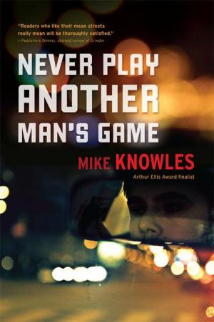 Cover of the book Never Play Another Mans Game by Shawn DeSouza-Coelho
