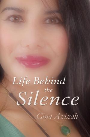 Cover of the book Life Behind the Silence by Polly Courtney