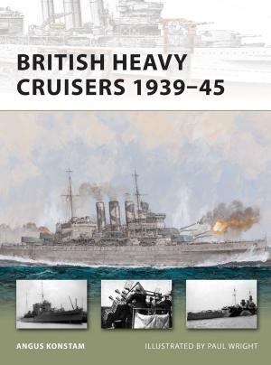 Cover of the book British Heavy Cruisers 1939–45 by Daniel Mersey