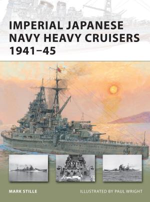 Cover of the book Imperial Japanese Navy Heavy Cruisers 1941–45 by Steven J. Zaloga