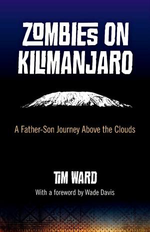 Cover of the book Zombies on Kilimanjaro: A Father/Son Journey Above the Clouds by Elen Sentier
