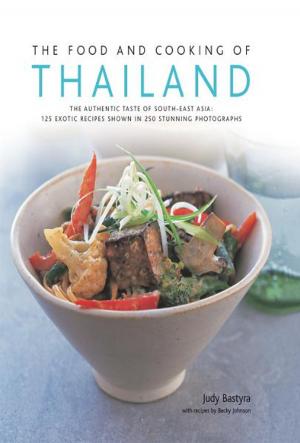 Book cover of The Food and Cooking of Thailand: 125 Exotic Thai Recipes in 250 Stunning Photographs