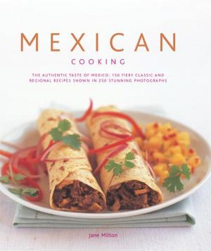 bigCover of the book Mexican Cooking: 150 Fiery Classic and Regional Recipes Shown in 250 Stunning Photographs by 