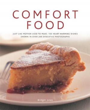 Cover of the book Comfort Food: 150 Heart-warming Dishes Shown in Over 200 Evocative Photographs by Stuart Walton