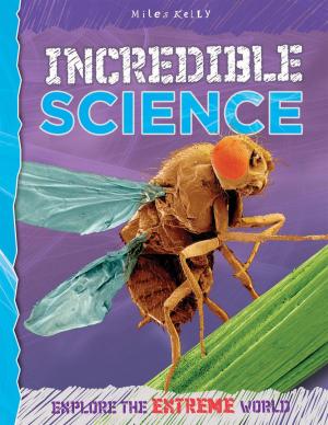 Cover of the book Incredible Science by Miles Kelly