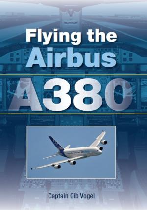 Cover of the book Flying the Airbus A380 by Greg Pullen