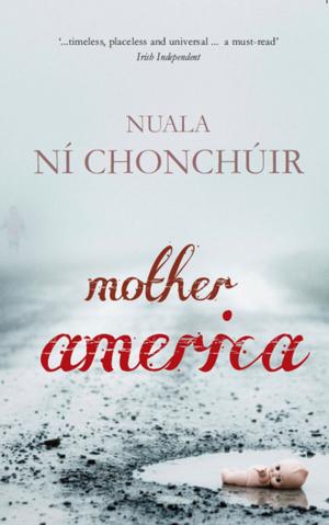 Cover of the book Mother America by Sam McGrath, Donal Fallon, Ciarán Murray