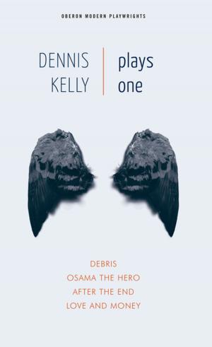 Cover of the book Dennis Kelly: Plays One by Mary Wilkins Freeman