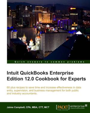 Cover of the book Intuit QuickBooks Enterprise Edition 12.0 Cookbook for Experts by Samir Bhatt