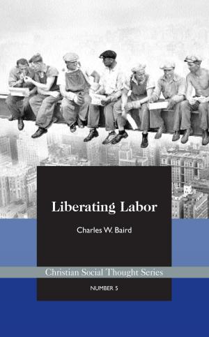 Book cover of Liberating Labor: A Christian Economist's Case for Voluntary Unionism