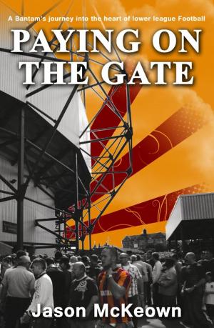 Cover of the book Paying on the Gate: A Bantam's journey into the heart of lower league Football by Christina Baldwin