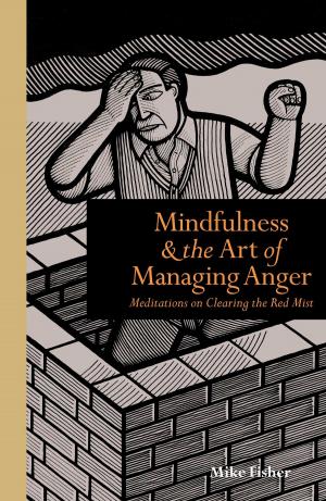 Book cover of Mindfulness and the Art of Managing Anger: Meditations on Clearing the Red Mist