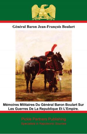 Cover of the book Mémoires Militaires Du Général Baron Boulart Sur Les Guerres De La Republique Et La Empire. by Marshal Etienne-Jacques-Joseph-Alexandre Macdonald, Duc de Tarente