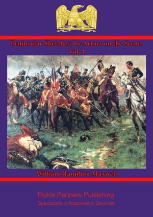 Cover of the book Peninsular Sketches; by Actors on the Scene. Vol. I. by Major-General Lord Andrew Thomas Blayney