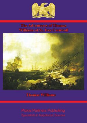 Cover of the book The Adventures of Thomas Williams of St. Ives, Cornwall by Major Robert E. Everson