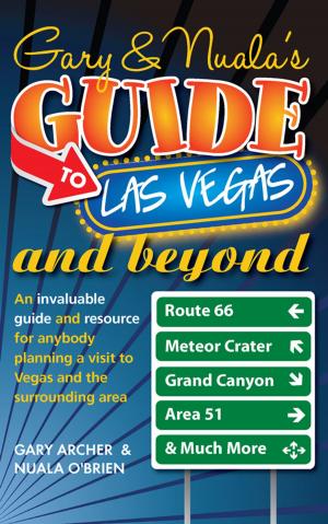 Cover of the book Gary & Nuala's Guide to Las Vegas and Beyond by Barry E Woodham