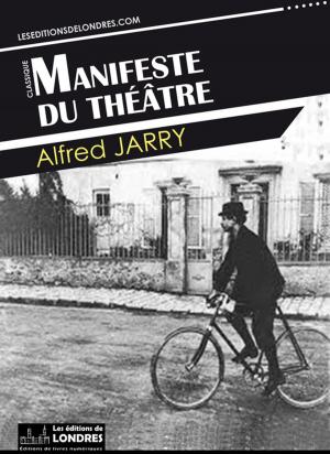 Cover of the book Manifeste du théâtre by Albert Londres