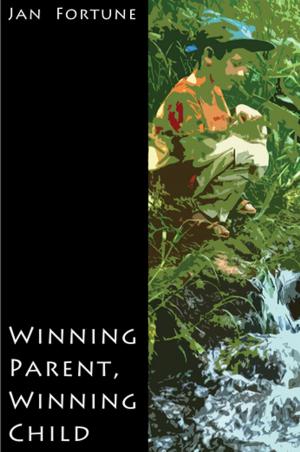 Cover of the book Winning Parent, Winning Child by Anjana Chowdhury