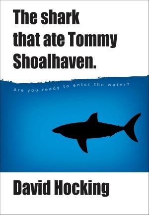Cover of the book The Shark That Ate Tommy Shoalhaven by Brian Kavanagh