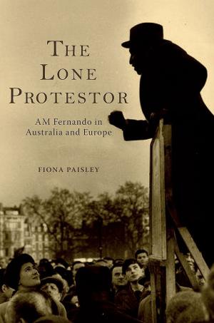 Cover of the book The Lone Protestor: AM Fernando in Australia and Europe by Richard Broome
