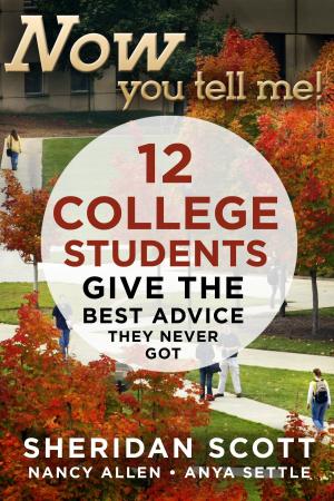 Book cover of Now You Tell Me! 12 College Students Give the Best Advice They Never Got