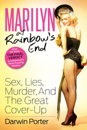 Book cover of Marilyn At Rainbow's End: Sex, Lies, Murder, and the Great Cover-up