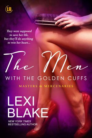 Cover of the book The Men with the Golden Cuffs, Masters and Mercenaries, Book 2 by Lexi Blake, Sophie Oak