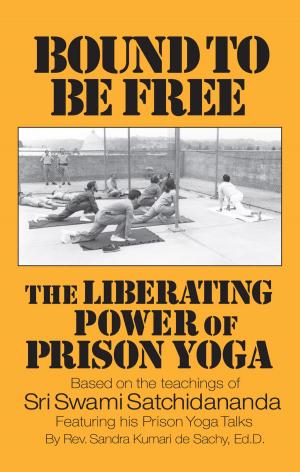 Cover of the book Bound to be Free: The Liberating Power of Prison Yoga by Reverend Lakshmi, Reverend Paraman Barsel